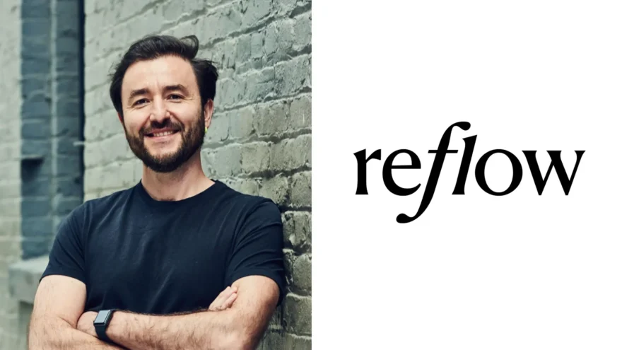Uğur Kaner tarafından kurulan Reflow, 15 milyon dolar yatırım aldı